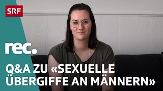 QampA zur Reportage «Sexuelle Übergriffe an Männern»  Reportage  rec  SRF [upl. by Colly]