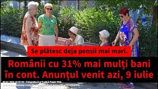 Se plătesc deja pensii mai mari Românii cu 31 mai mulți bani în cont Anunțul venit azi 9 iulie [upl. by Hurless]