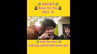 DACOITPart4🤣🤣🎧Amirtrtfanstrending video shortvideo viralvideo youtubeshorts funnyvideos [upl. by Ylak]