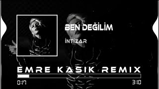 İntizar  Ben Değilim  Emre Kaşık Remix [upl. by Kalasky]