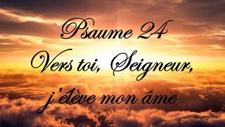 Psaume 24  Vers toi Seigneur j’élève mon âme [upl. by Tower]