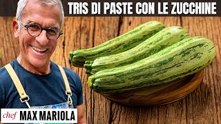 3 Piatti di PASTA E ZUCCHINE da urlo Ricette Facili e Veloci con Zucchine e Pesce Chef Max Mariola [upl. by Fergus]