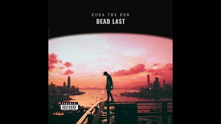 RugaThaDon  Dead Last For The Homies [upl. by Nic]