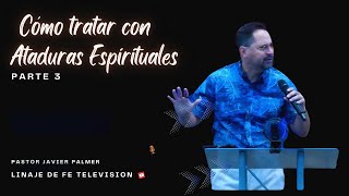 Cómo Tratar Ataduras Espirituales  Parte 4  Pastor Javier Palmer FeProfunda LinajeDeFe [upl. by Cristoforo]