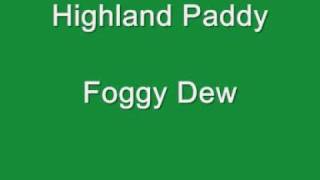 Highland Paddy  Foggy Dew [upl. by Mlohsihc]