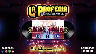 MiX VALGO MAS QUE TU  LA PROFECIABANDA ORQUESTAaudio oficial [upl. by Pen993]