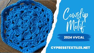 2024 VVCAL Cowslip Crochet Hexagon Free Motif Pattern [upl. by Gervase]