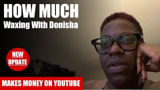 How Much Waxing With Donisha Get paid From YouTube [upl. by Lathrope174]