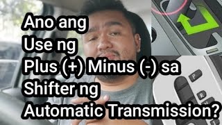 Ano ang Use ng Plus  Minus  sa Shifter ng Automatic Transmission [upl. by Eatnad243]