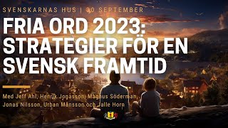 Fria Ord 2023 Strategier för en svensk framtid [upl. by Norrahs]