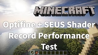 Minecraft  Optifine  SEUS Shader Record Performance Test [upl. by Pasia751]