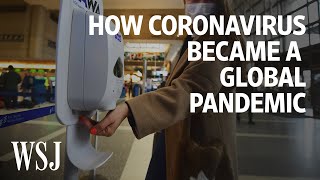 How Coronavirus Became a Global Pandemic  WSJ [upl. by Ricketts518]