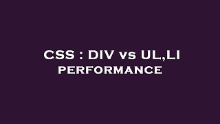 CSS  DIV vs ULLI performance [upl. by Ruscher]