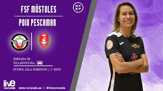 FSF MÓSTOLES  POIO PESCAMAR FS  1ªRFEF FUTSAL FEMENINO  J30 [upl. by Knox]