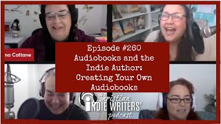 260 Audiobooks And The Indie Author Creating Your Own Audiobooks [upl. by Eiraminot]