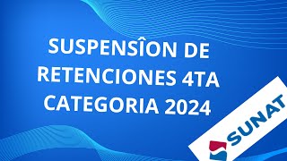 COMO REALIZAR LA SUSPENSION DE RETENCIONES DE CUARTA CATEGORIA 2024SUNAT [upl. by Elatan]