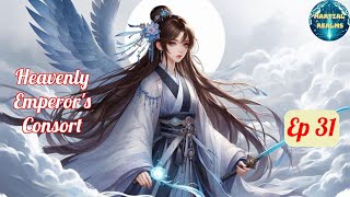 Ep 31 Heavenly Emperors Consort  Fantasy Xianxia Martial Arts Time Travel Reincarnation [upl. by Aicia]