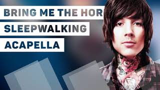 Bring Me The Horizon  Sleepwalking Acapella [upl. by Wayland]