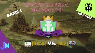 WOWs Classic Tournament Season VII  KO Stage  Game 1 TCA vs A7 [upl. by Blane]