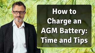 How to Charge an AGM Battery Time and Tips [upl. by Adeline]