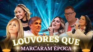 Conheça os Louvores que Marcaram Época e Vão te Emocionar [upl. by Raeann510]