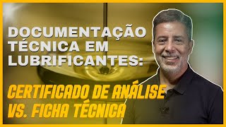 Documentação Técnica em Lubrificantes Certificado de Análise vs Ficha Técnica [upl. by Harman746]