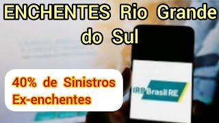 IRBR3 40 DE SINISTRALIDADE SEM ENCHENTES DO RIO GRANDE DO SUL I NOVO IRB I IRB A NOVA WEG DA B3 [upl. by Ardelis512]