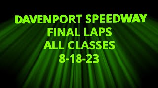 DAVENPORT SPEEDWAY FINAL LAPS ALL CLASSES 8 18 23 [upl. by Anayik]