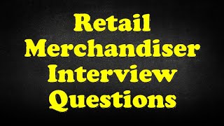 Retail Merchandiser Interview Questions [upl. by Kaliope]