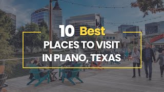 10 Best Places To Visit in Plano Texas [upl. by Garrity324]