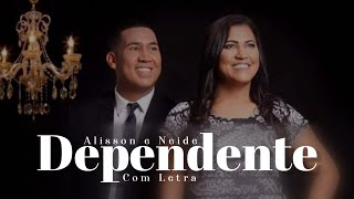 Alisson e Neide  Dependente  Com Letra [upl. by Assenev]