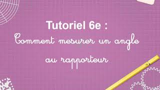 tutoriel 6e  comment mesurer des angles à laide dun rapporteur [upl. by Aihsyt]