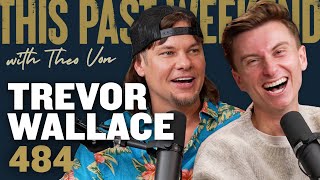 Trevor Wallace  This Past Weekend w Theo Von 484 [upl. by Harwilll]