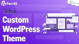 Learn to Setup Custom Theme in WordPress Development  Basic Information [upl. by Delia]