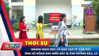 Ngành giáo dục và đào tạo TP Cần Thơ ủng hộ đồng bào miền Bắc bị ảnh hưởng bão lũ Cần Thơ TV [upl. by Trude]