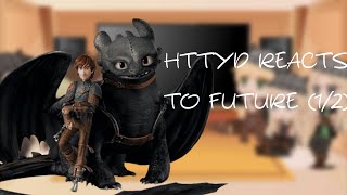 HTTYD REACTS TO FUTURE 12 [upl. by Kindig454]