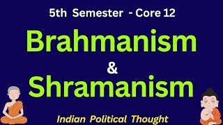 Brahmanism and Shramanism Core 12 Political science  Indian Political Thought  5th semester [upl. by Arlee838]