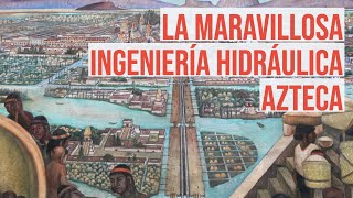 ¡No existía nada así en el Mundo Maravillas de la Ingeniería Hidráulica Azteca [upl. by Bab]