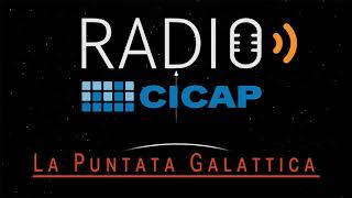 Radio Cicap presenta quotLa puntata galatticaquot [upl. by Egrog586]