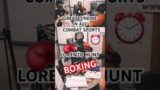 Lorenzo Hunt GREATEST LINE in COMBAT SPORTS boxing boxing [upl. by Yrotciv]