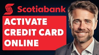 How to Activate Scotia Credit Card Online Full 2024 Guide [upl. by Utica]