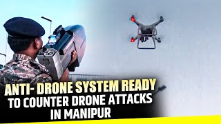 Manipur Violence  Anti Drone system ready to tackle Drone attacks in Manipur Anti Drone Display [upl. by Adnilym]