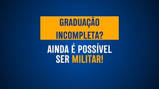 Seja militar mesmo com a graduação incompleta [upl. by Isayg564]