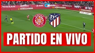 🚨 GIRONA vs ATLETICO MADRID EN VIVO Y EN DIRECTO 🏆 LA LIGA 🔥 [upl. by Atul]