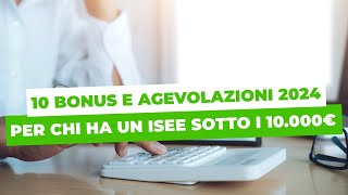 10 BONUS e AGEVOLAZIONI 2024 per chi ha un ISEE sotto i 10000€ [upl. by Ainedrag]