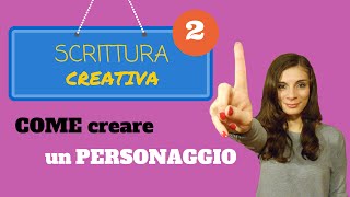 SCRITTURA creativa inventare un PERSONAGGIO  Parte Prima [upl. by Cusack]