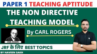 Carl Rogers Non Directive Teaching Model  Teaching Aptitude  NET CTET TET Exam by Naveen Sakh [upl. by Trembly]