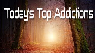 Todays Top Addictions [upl. by Dawes]