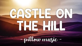 Castle On The Hill  Ed Sheeran Lyrics 🎵 [upl. by Sivahc]