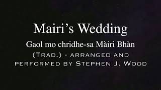 Mairi’s Wedding  Gaol mo chridhesa Màiri Bhàn’ Trad arranged and performed by Stephen J Wood [upl. by Adnohsor529]